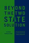 Beyond the Two-State Solution: A Jewish Political Essay By Yehouda Shenhav, DIMI Reider (Translator) Cover Image