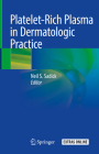 Platelet-Rich Plasma in Dermatologic Practice By Neil S. Sadick (Editor) Cover Image