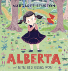 Alberta and Little Red Riding Wolf By Margaret Sturton, Margaret Sturton (Illustrator) Cover Image