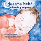 Duerme bebé cómodo y seguro (Love Baby Healthy) By Dr. John Hutton, Leah Busch (Illustrator), Susana M. Haywood (Translated by), Margarita Fernández-Ardois (Translated by) Cover Image