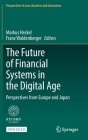 The Future of Financial Systems in the Digital Age: Perspectives from Europe and Japan (Perspectives in Law) By Markus Heckel (Editor), Franz Waldenberger (Editor) Cover Image
