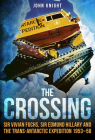 The Crossing: Sir Vivian Fuchs, Sir Edmund Hillary and the Trans-Antarctic Expedition to 1953–58 By John Knight Cover Image