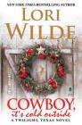 Cowboy, It's Cold Outside: A Twilight, Texas Novel By Lori Wilde Cover Image