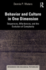 Behavior and Culture in One Dimension: Sequences, Affordances, and the Evolution of Complexity (Resources for Ecological Psychology) Cover Image