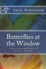 Butterflies at the Window: A Story of Butterfly People and Miracles in the Storm Cover Image