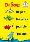 Un Pez Dos Peces Pez Rojo Pez Azul (One Fish Two Fish Red Fish Blue Fish Spanish Edition) (Beginner Books(R)) By Dr. Seuss Cover Image