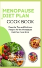 Menopause Diet Plan Cook Book: Essential Tips and Delicious Recipes for the Menopause Diet Plan Cook Book Cover Image
