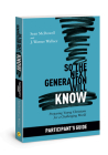 So the Next Generation Will Know Participant's Guide: Preparing Young Christians for a Challenging World By Sean McDowell, J. Warner Wallace Cover Image