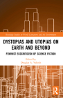 Dystopias and Utopias on Earth and Beyond: Feminist Ecocriticism of Science Fiction (Routledge Studies in World Literatures and the Environment) By Douglas A. Vakoch (Editor) Cover Image