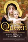Virgin, Mother, Queen: Encountering Mary in Time and Tradition Cover Image