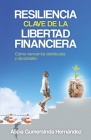 Resiliencia-Clave la libertad financiera: Como vencer los obstáculos y alcanzarla By Alicia Gumersinda Hernández Cover Image