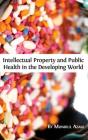 Intellectual Property and Public Health in the Developing World Cover Image