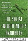 The Social Entrepreneur's Handbook: How to Start, Build, and Run a Business That Improves the World By Rupert Scofield Cover Image