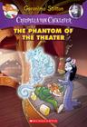 The Phantom of the Theater (Creepella von Cacklefur #8): A Geronimo Stilton Adventure Cover Image