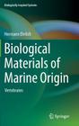 Biological Materials of Marine Origin: Vertebrates (Biologically-Inspired Systems #4) By Hermann Ehrlich Cover Image