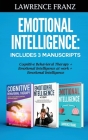 Emotional Intelligence: Includes 3 Manuscripts Cognitive Behavioral Therapy+ Emotional Intelligence at work+ Emotional Intelligence By Lawrence Franz Cover Image