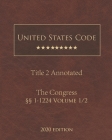 United States Code Annotated Title 2 The Congress 2020 Edition §§ 1 - 1224 Volume 1/2 By Jason Lee (Editor), United States Government Cover Image