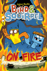 Bird & Squirrel On Fire: A Graphic Novel (Bird & Squirrel #4) By James Burks Cover Image