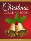 Christmas Coloring Book for Seniors: Relaxing Large Print Gifts Who Lovers Holiday Christmas Winter Scenes Perfect for Beginners Adults People with De By Justina Lee Cover Image