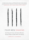 Four Men Shaking: Searching for Sanity with Samuel Beckett, Norman Mailer, and My Perfect Zen Teacher By Lawrence Shainberg Cover Image