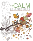 The Calm Coloring Book: Beautiful Images to Soothe Your Cares Away Cover Image