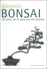 Beginning Bonsai: The Gentle Art of Miniature Tree Growing By Larry Student, Shirley Student Cover Image