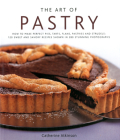 The Art of Pastry: How to Make Perfect Pies, Tarts, Flans, Pastries and Strudels: 120 Recipes Shown in 280 Stunning Photographs By Catherine Atkinson Cover Image