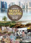 A History of Money in Singapore By Clement Liew, Peter Wilson Cover Image