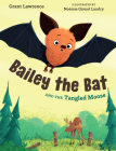 Bailey the Bat and the Tangled Moose By Grant Lawrence, Noémie Gionet Landry (Illustrator) Cover Image