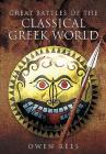 Great Battles of the Classical Greek World By Owen Rees Cover Image