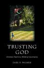 Trusting God: Christian Faith in a World of Uncertainty By Earl F. Palmer Cover Image