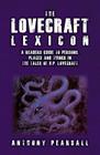 The Lovecraft Lexicon: A Reader's Guide to Persons, Places and Things in the Tales of H.P. Lovecraft By Anthony Brainard Pearsall Cover Image