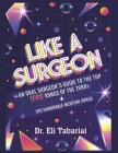Like A Surgeon: A Surgeon's Guide To The Top 1000 Songs Of The 1980's By Dr. Eli Tabariai Cover Image