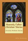 Heavenly Father Christian Stories: Christian Bedtime Stories Cover Image
