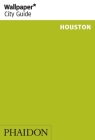 Wallpaper* City Guide Houston 2014 By Editors of Wallpaper* City Guide (Editor) Cover Image