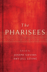 The Pharisees By Joseph Sievers (Editor), Amy-Jill Levine (Editor) Cover Image