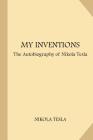 My Inventions: The Autobiography of Nikola Tesla (Large Print) By Nikola Tesla Cover Image