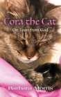 Cora the Cat: On Loan from God By Barbara Morris Cover Image