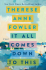 It All Comes Down to This By Therese Anne Fowler Cover Image
