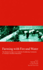 Farming with Fire and Water: The Human Ecology of a Composite Swiddening Community in Vietnam's Northern Mountains (Kyoto Area Studies on Asia #18) By Tran Duc Vien (Editor), A. Terry Rambo (Editor), Nguyen Thanh Lam (Editor) Cover Image