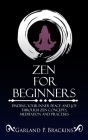 Zen For Beginners: Finding Your Inner Peace And Joy Through Zen Concepts, Meditation And Practises By Garland P. Brackins Cover Image