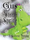 Gus and the Winter Sprite By J. Steven Young, J. Steven Young (Illustrator) Cover Image