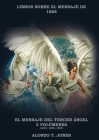 El Mensaje del Tercer Ángel: 3 Volúmenes en 1 (Justificación por la Fe, Historia, Profecías Apocalípticas, Salvación según la Palabra de Dios By Alonzo T. Jones Cover Image