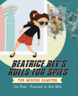 Beatrice Bly's Rules for Spies 1: The Missing Hamster By Sue Fliess, Beth Mills (Illustrator) Cover Image