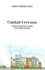 Ciudad Cercana: El despertar del potencial dormido de las ciudades mexicanas By Carlos R. Hernandez Velasco Cover Image