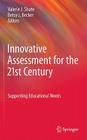 Innovative Assessment for the 21st Century: Supporting Educational Needs Cover Image