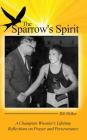 The Sparrow's Spirit: A Champion Wrestler's Lifetime Reflections on Prayer and Perseverance Cover Image