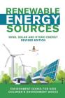 Renewable Energy Sources - Wind, Solar and Hydro Energy Revised Edition: Environment Books for Kids Children's Environment Books Cover Image