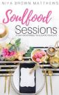 Soulfood Sessions By Niya Brown Matthews Cover Image