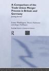 A Comparison of the Trade Union Merger Process in Britain and Germany: Joining Forces? (Routledge Research in Employment Relations #14) By Jürgen Hoffman, Marcus Kahmann, Jeremy Waddington Cover Image